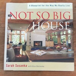 The Not So Big House, Susan Susanka: small home design book